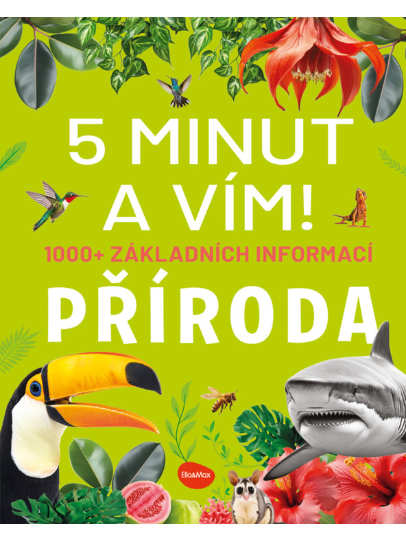 ELLA & MAX 5 МИНУТИ И ЗНАЯ: ПРИРОДА – 1000+ основна информация